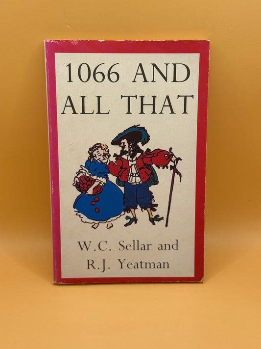1066 and All That by W. C. Sellar and R. J. Yeatman