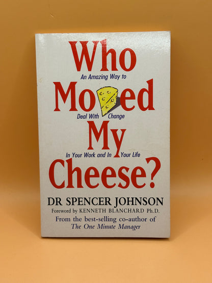 Who Moved My Cheese? by Spencer Johnson