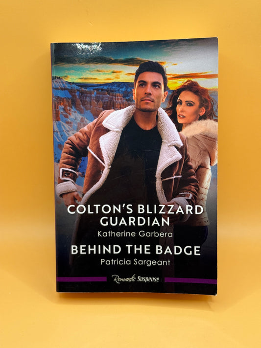 Mills & Boon: Colton's Blizzard Guardian by Katherine Garbera & Behind the Badge by Patricia Sargeant