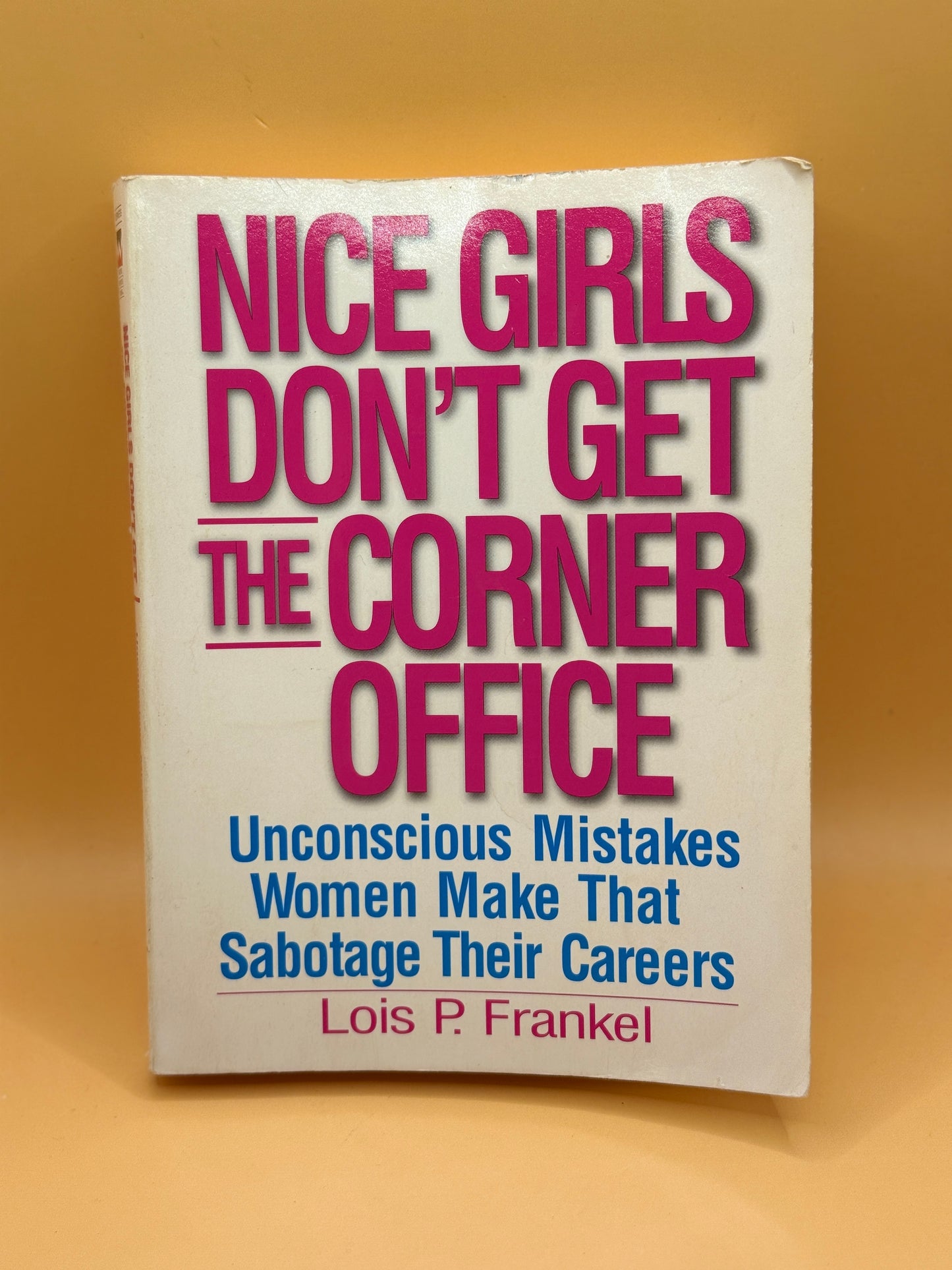 Nice Girls Don't Get the Corner Office by Lois P. Frankel