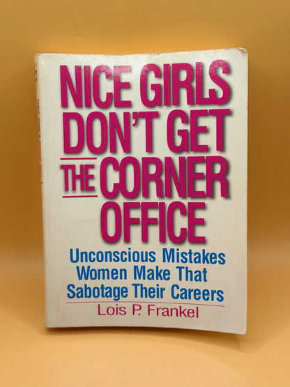 Nice Girls Don't Get the Corner Office by Lois P. Frankel