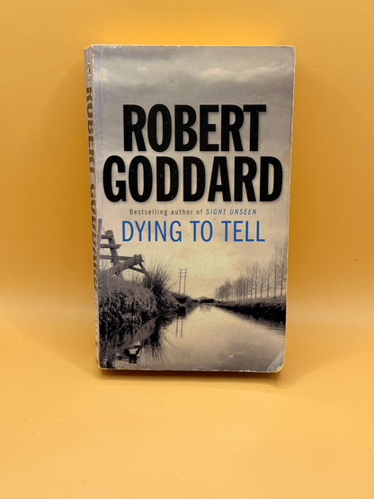Dying to Tell by Robert Goddard