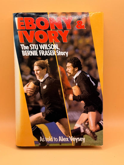 Ebony & Ivory: The Stu Wilson, Bernie Fraser Story by Alex Veysey *SIGNED BY STU & BERNIE*