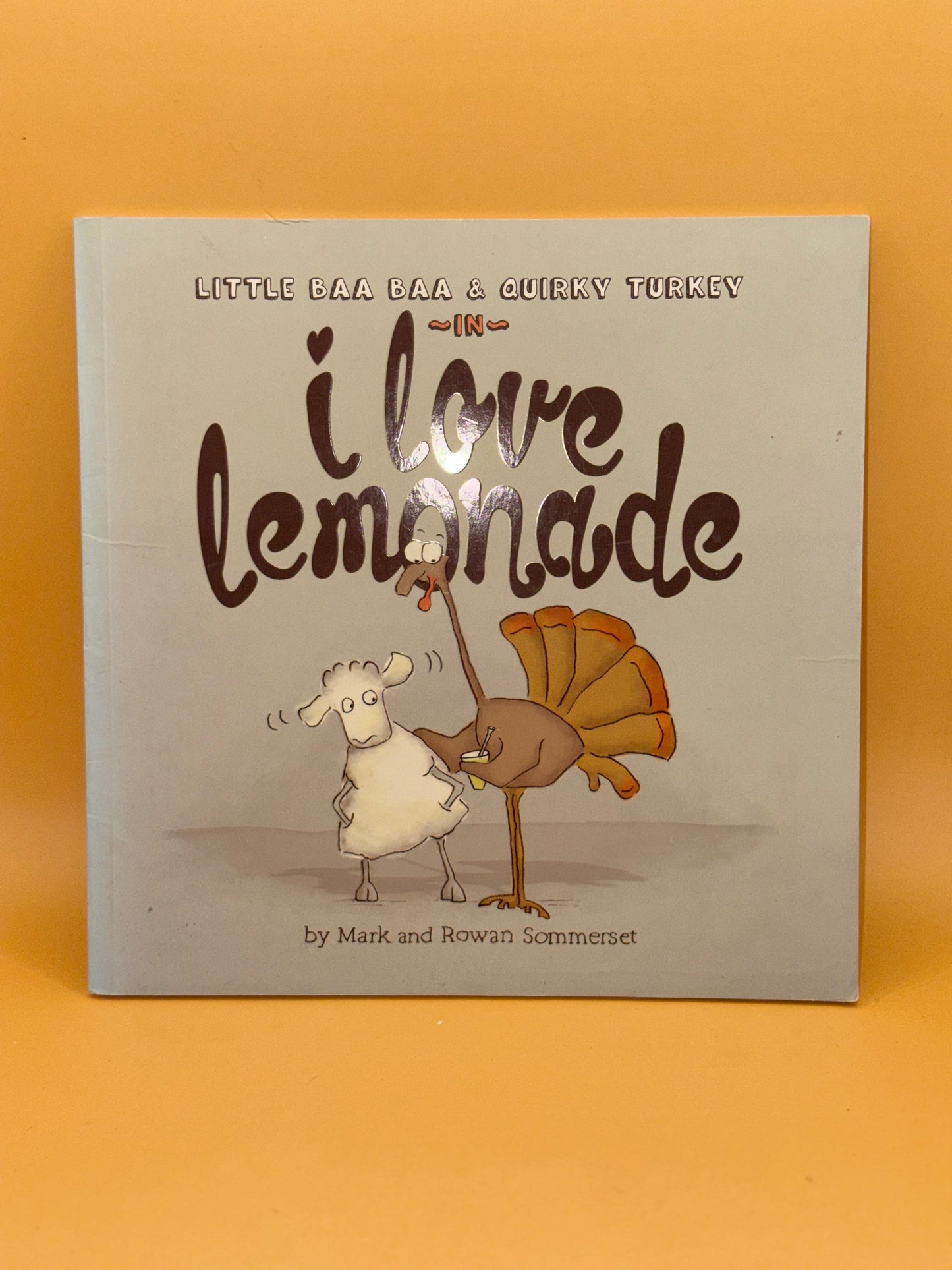 I Love Lemonade by Mark and Rowan Sommerset
