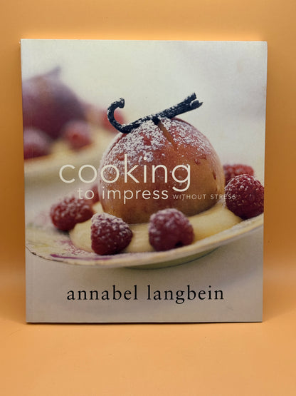 Cooking to Impress Without Stress by Annabel Langbein
