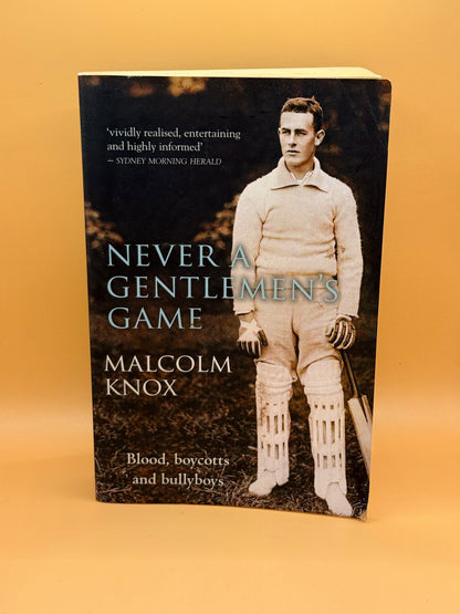 Never a Gentleman's Game by Malcolm Knox