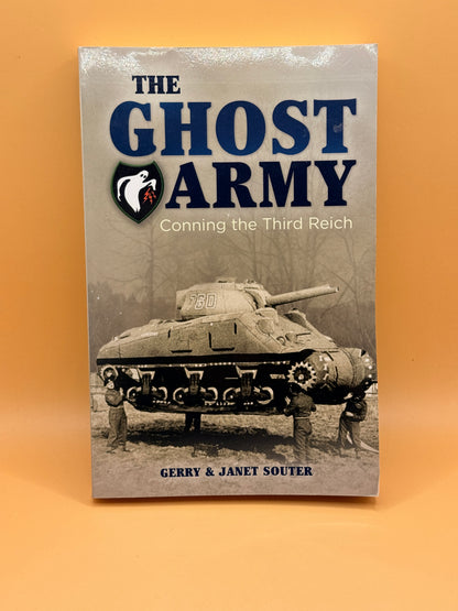 The Ghost Army: Conning the Third Reich by Gerry and Janet Souter
