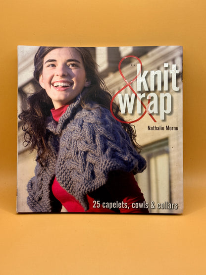 Knit & Wrap: 25 Capelets, Cowls & Collars by Nathalie Mornu