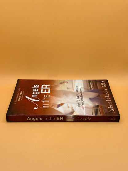 Angels in the ER: Inspiring True Stories from an Emergency Room Doctor by Robert D. Lesslie