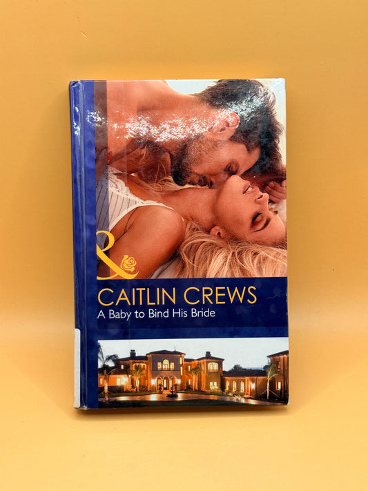 A Baby to Bind His Bride by Caitlin Crews