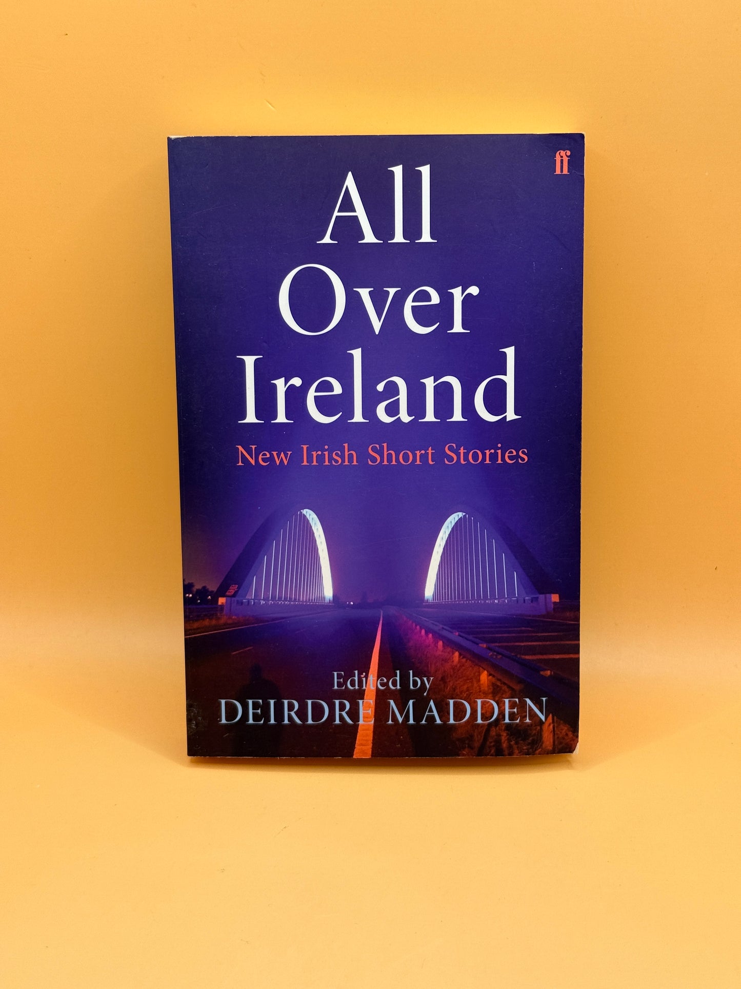 All Over Ireland: New Irish Short Stories by Deirdre Madden