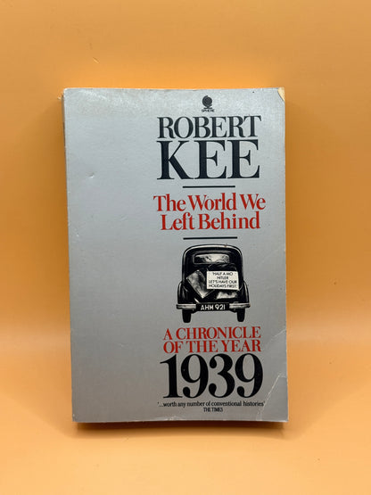 The World We Left Behind: A Chronicle of the Year 1939 by Robert Kee