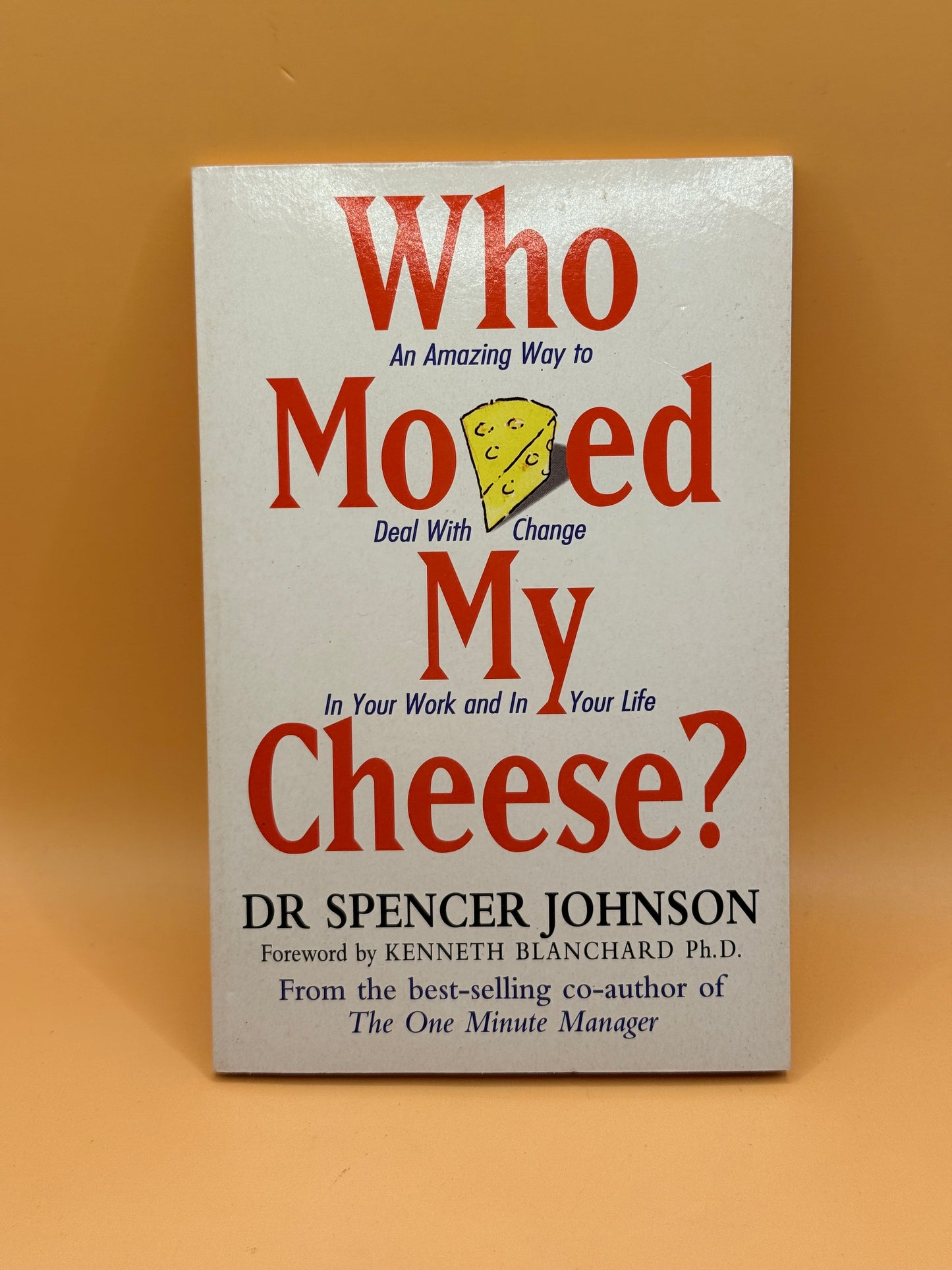 Who Moved My Cheese? by Spencer Johnson