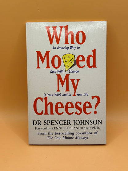 Who Moved My Cheese? by Spencer Johnson