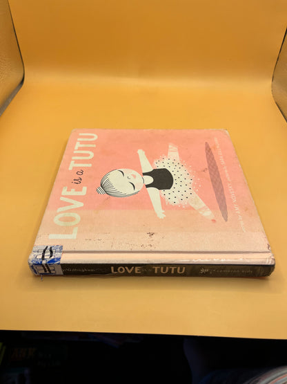 Love Is a Tutu by Amy Novesky
