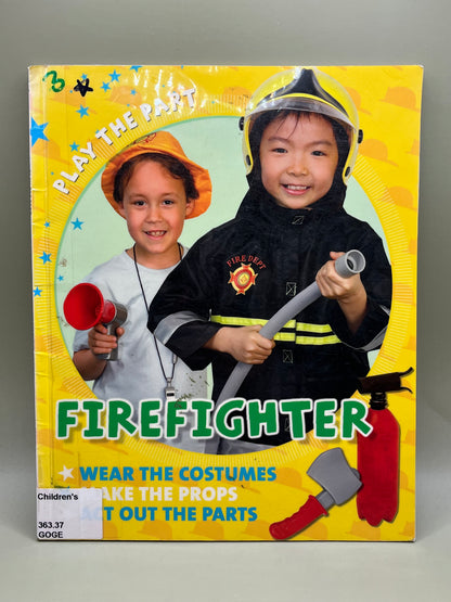 Play the Part: Firefighter by Liz Gogerly