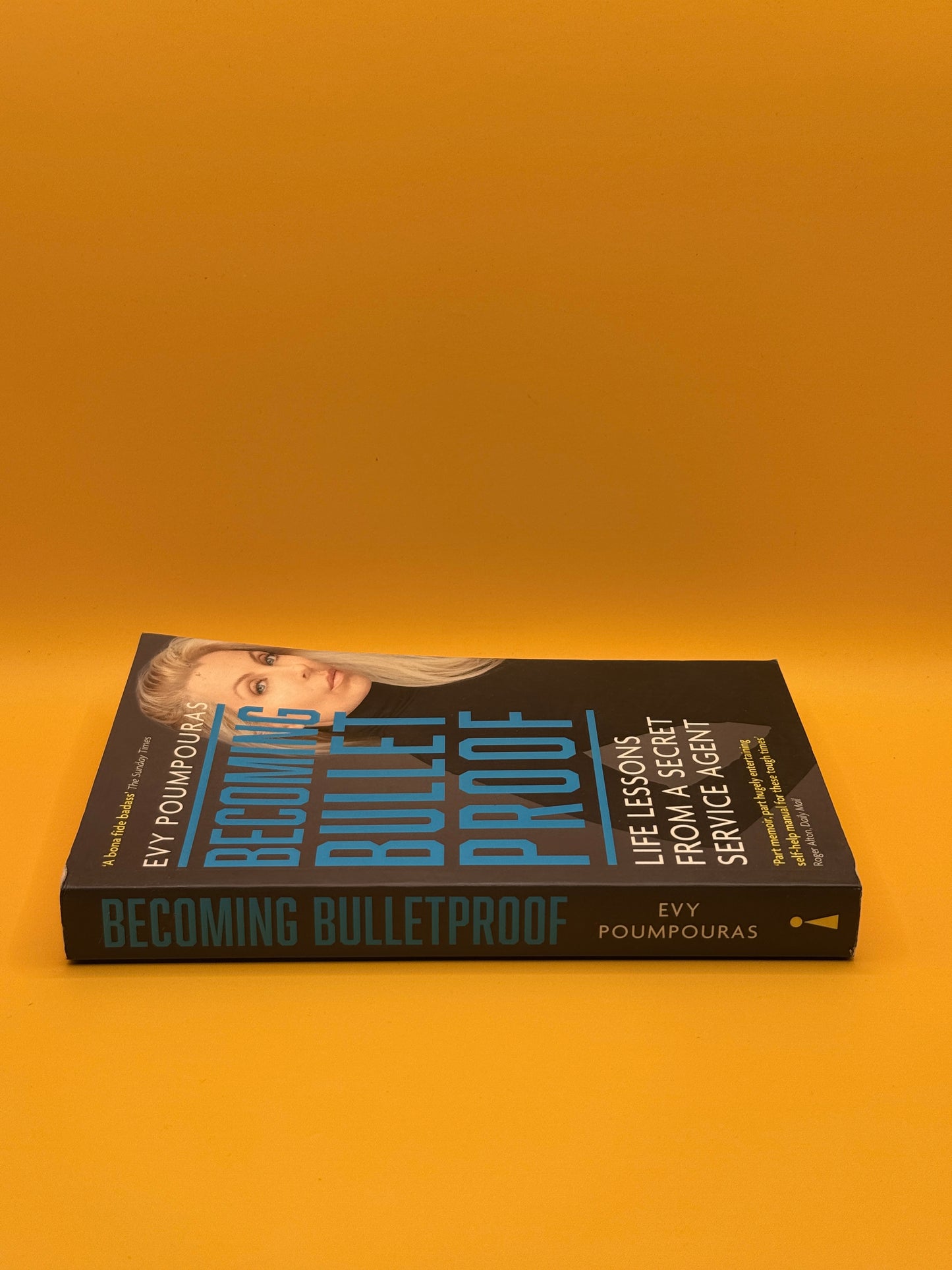 Becoming Bulletproof: Life Lessons from a Secret Service Agent by Evy Poumpouras