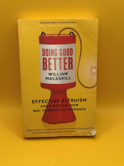 Doing Good Better: Effective Altruism and a Radical New Way to Make a Difference by William MacAskill
