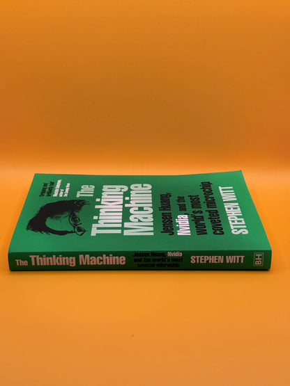 The Thinking Machine: Jensen Huang, Nvidia, and the World’s Most Coveted Microchip by Stephen Witt