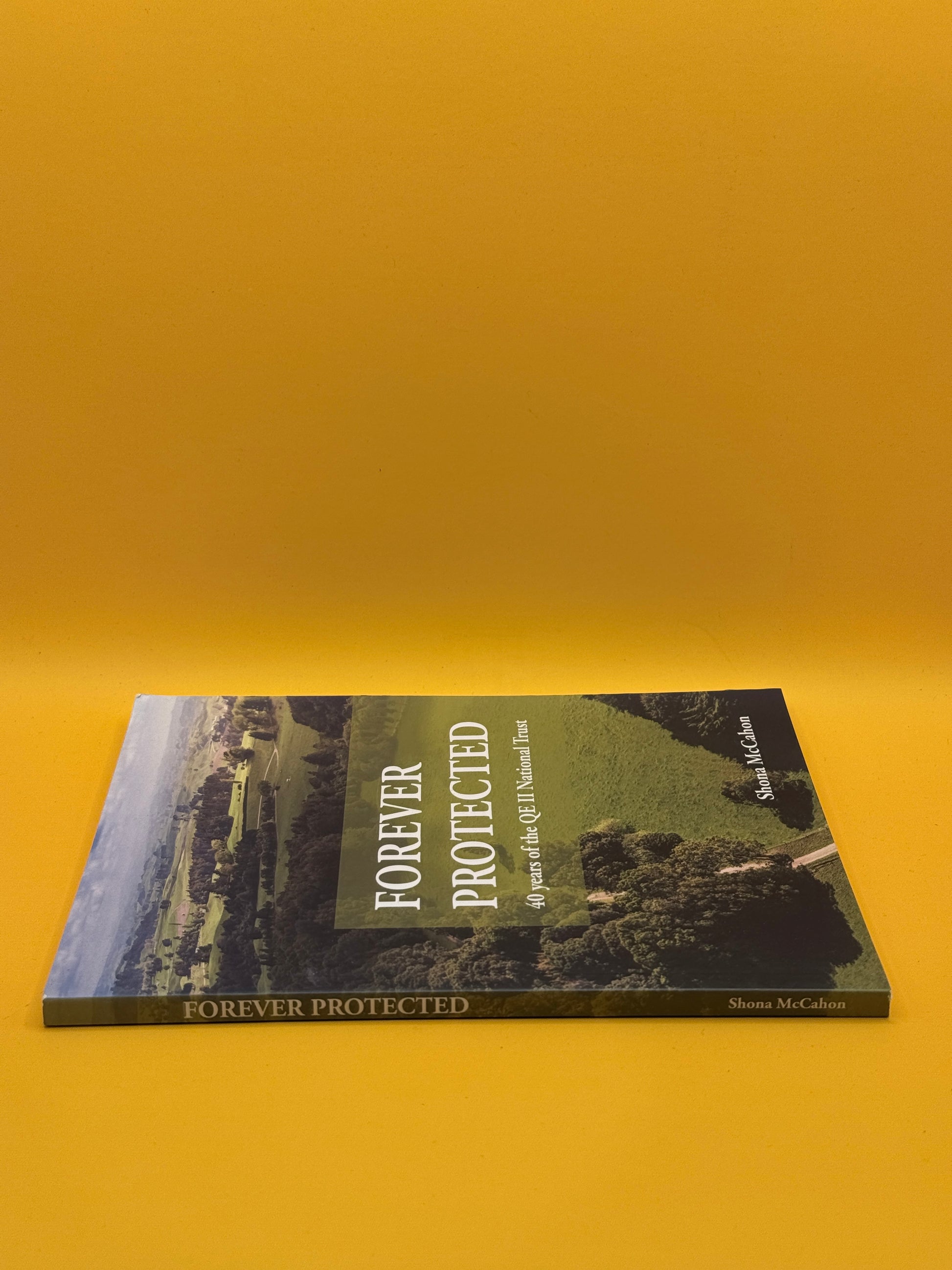 Forever Protected: 40 Years of the QE II National Trust by Shona McCahon