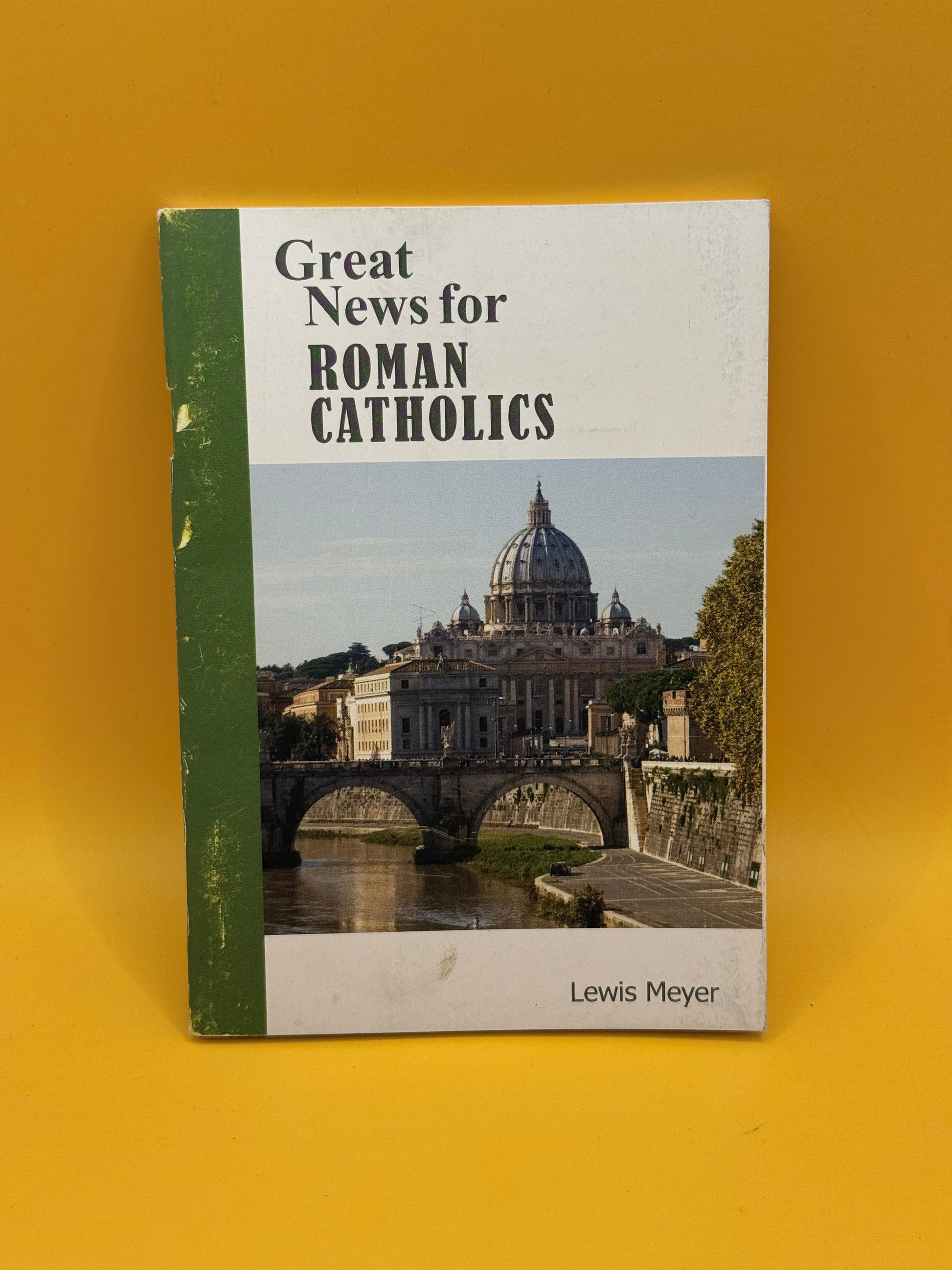 Great News for Roman Catholics by Lewis Meyer