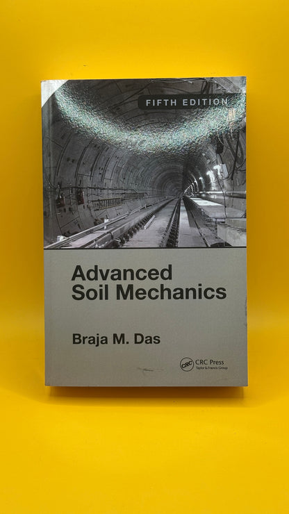 Advanced Soil Mechanics Fifth Edition by Braja M. Das