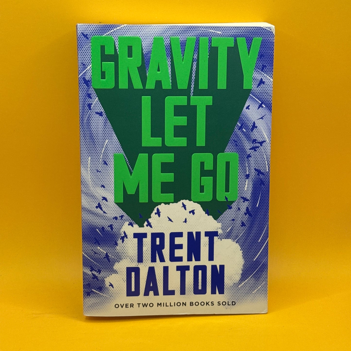 Gravity Let Me Go by Trent Dalton