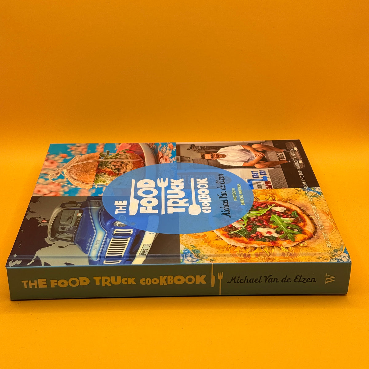The Food Truck Cookbook by Michael Van de Elzen