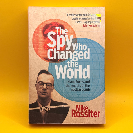 The Spy Who Changed the World by Mike Rossiter