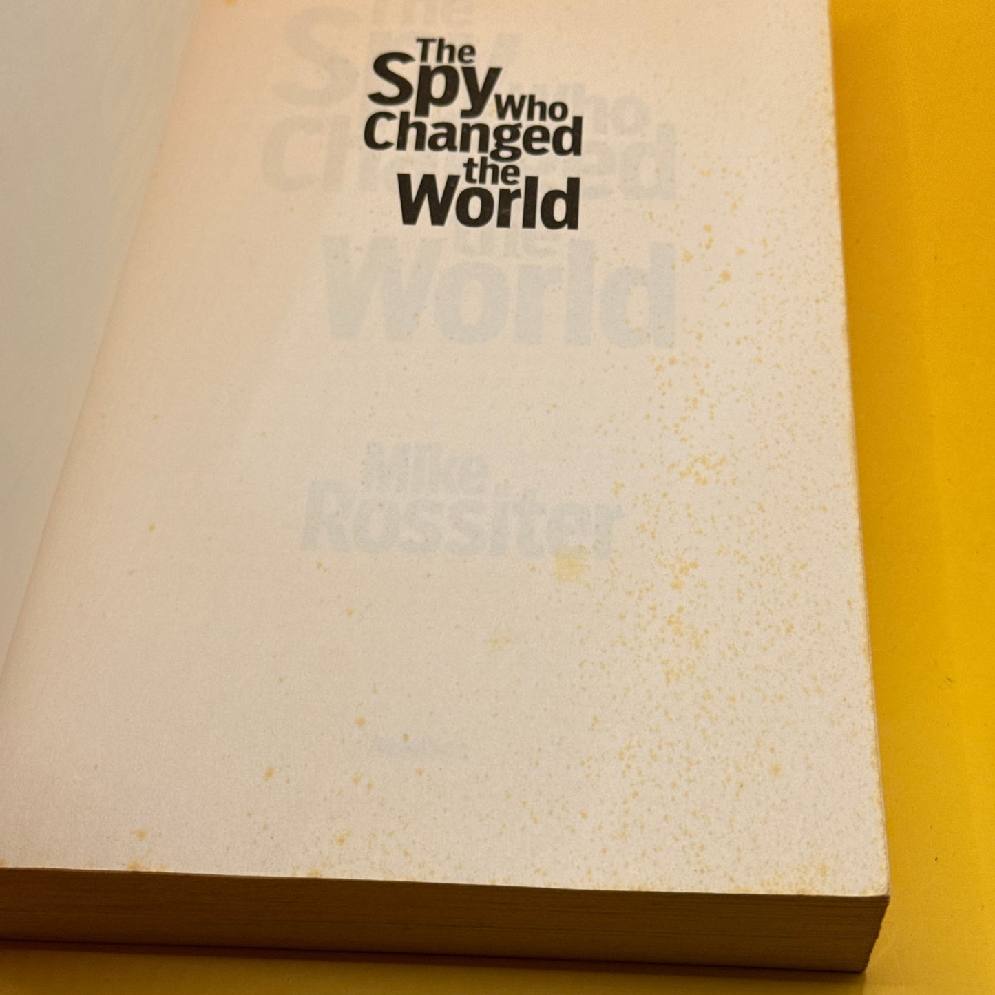 The Spy Who Changed the World by Mike Rossiter