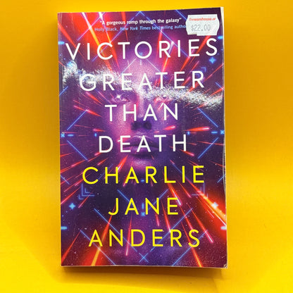 Victories Greater Than Death by Charlie Jane Anders