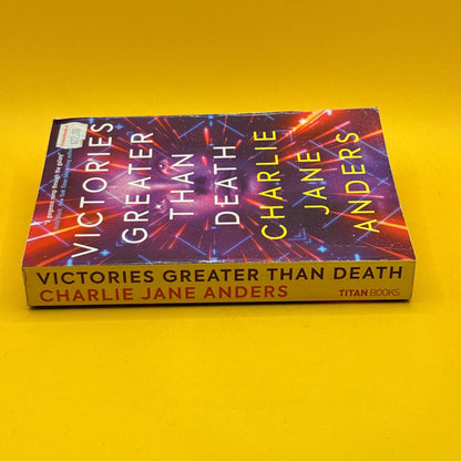 Victories Greater Than Death by Charlie Jane Anders