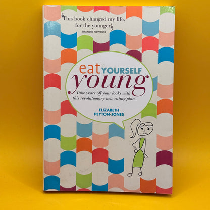 Eat Yourself Young by Elizabeth Peyton-Jones