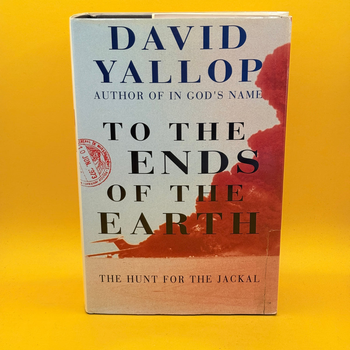 To the Ends of the Earth: The Hunt for the Jackal by David Yallop