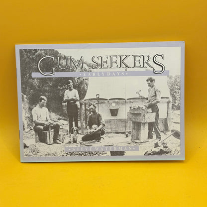 Gum Seekers: Early Days by Steve Waterman