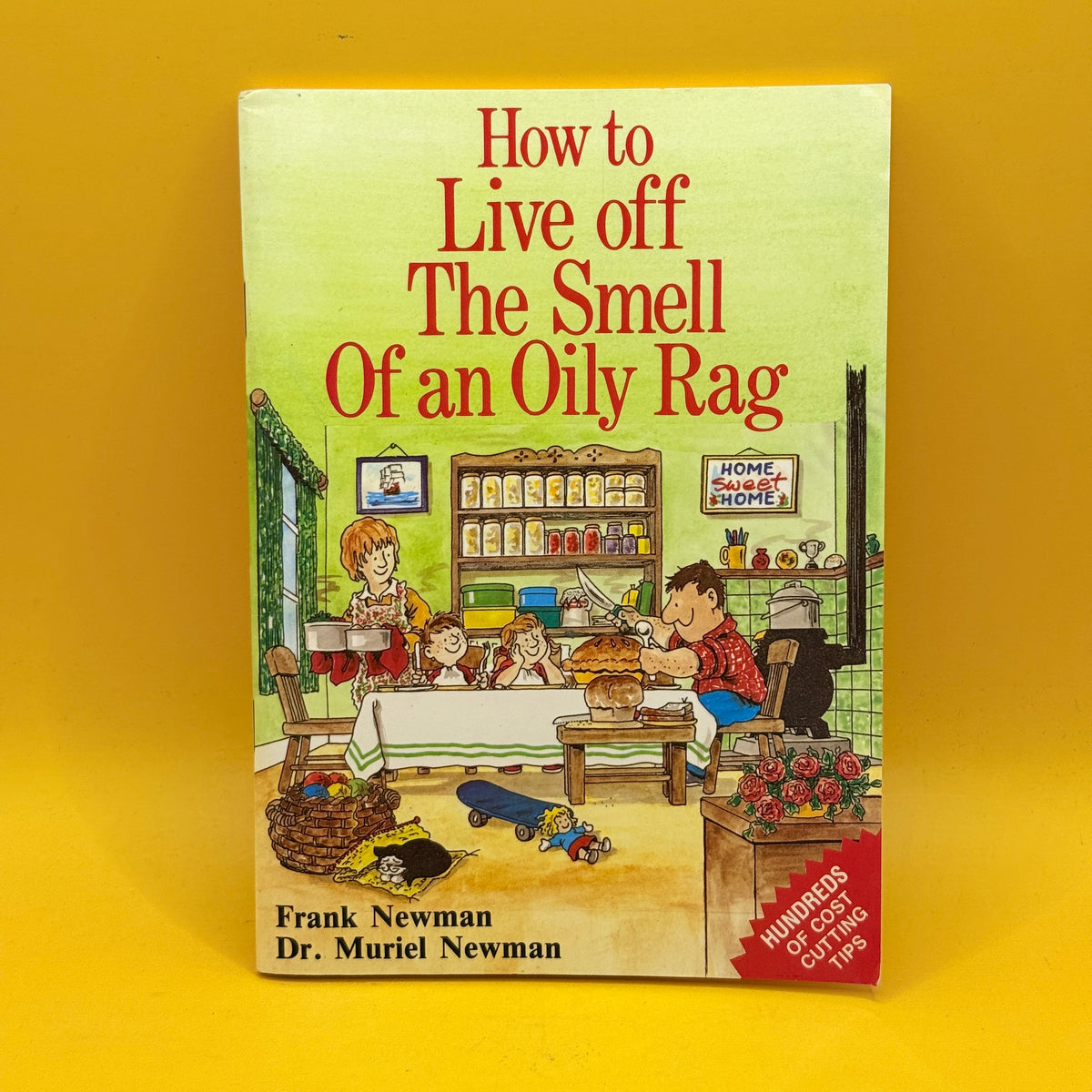 How to Live Off the Smell of an Oily Rag by Frank Newman and Muriel Newman