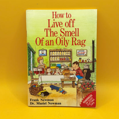 How to Live Off the Smell of an Oily Rag by Frank Newman and Muriel Newman