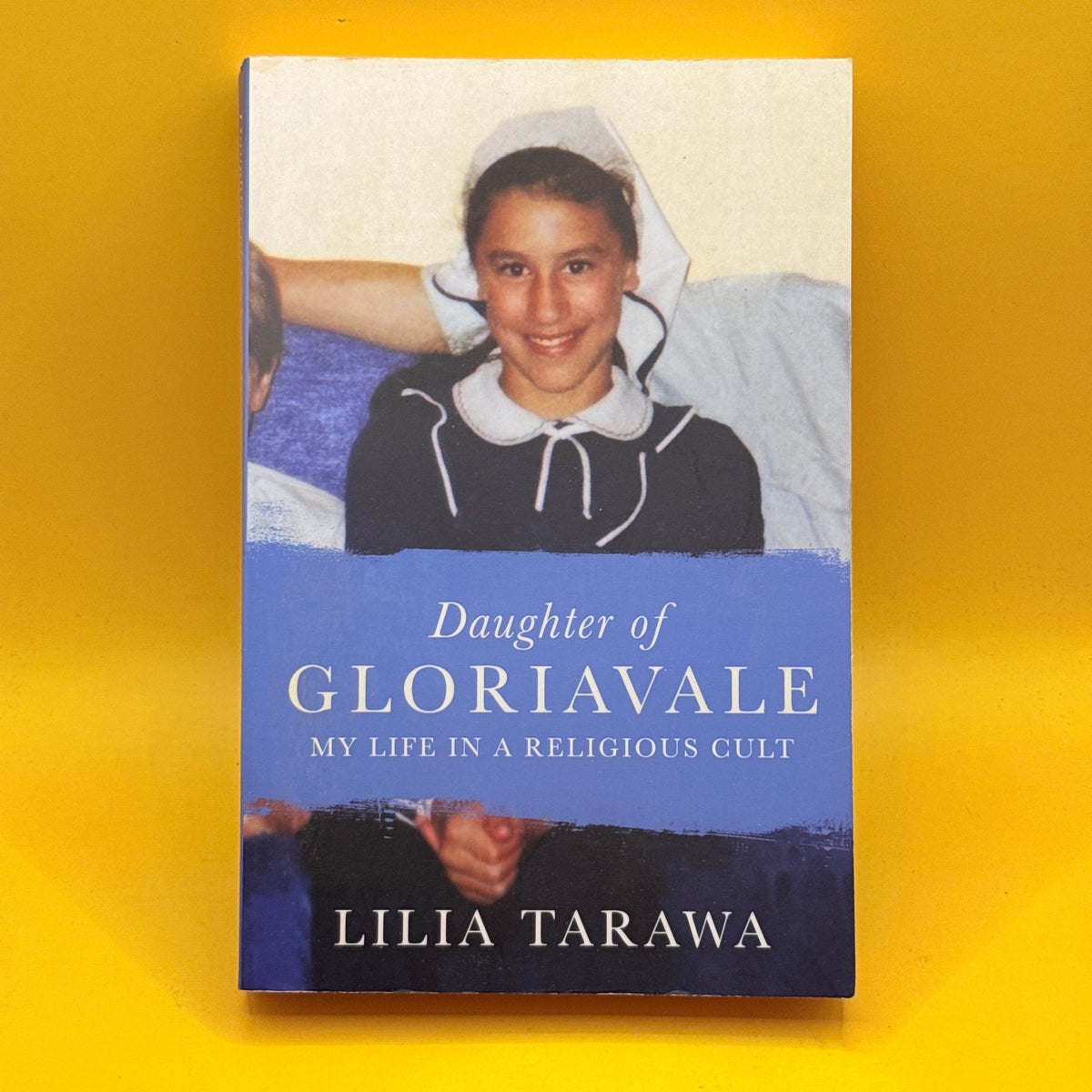 Daughter of Gloriavale: My Life in a Religious Cult by Lilia Tarawa