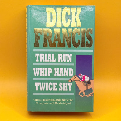 Trial Run, Whip Hand and Twice Shy by Dick Francis