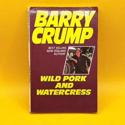 Wild Pork and Watercress by Barry Crump
