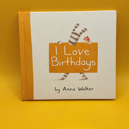 I Love Birthdays by Anna Walker