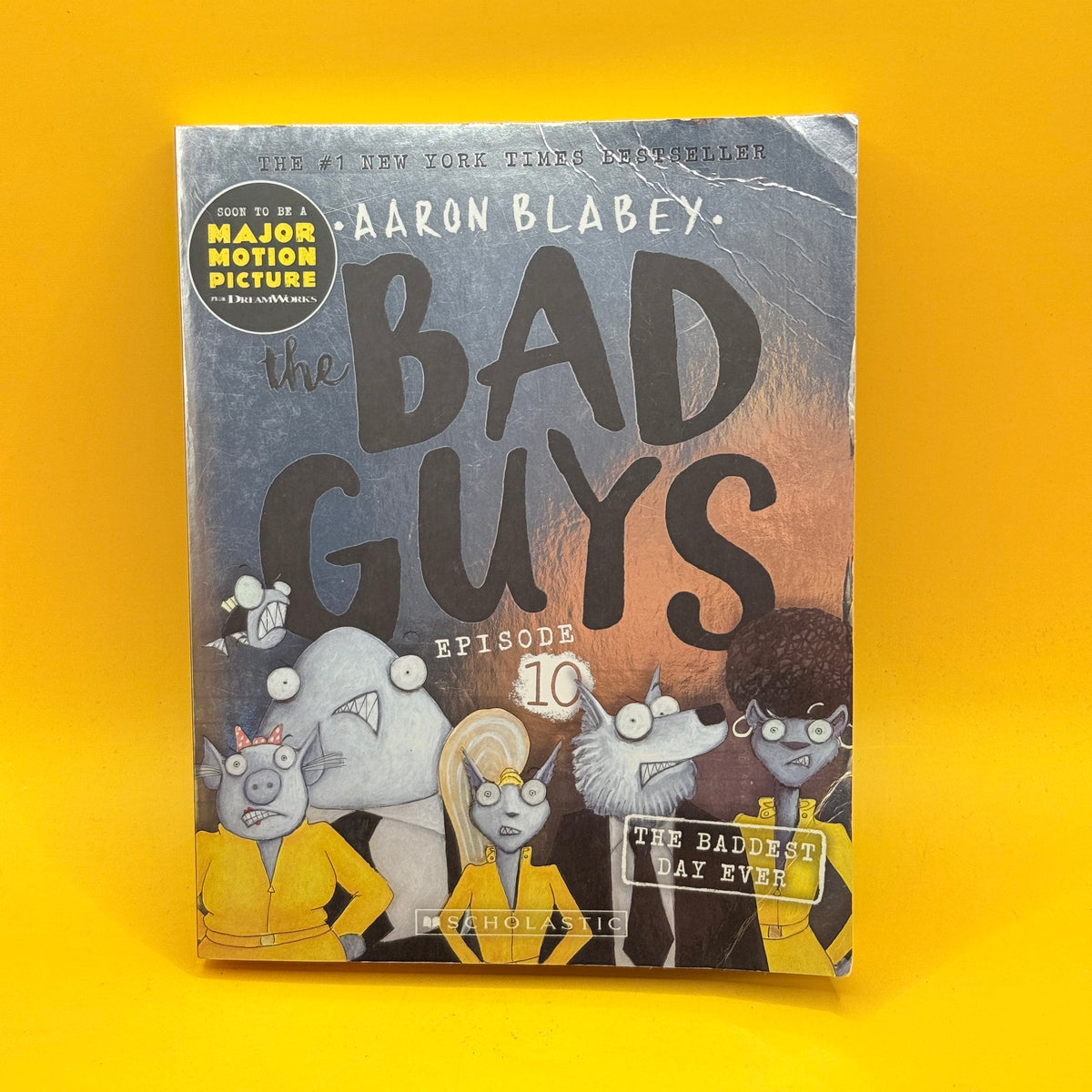 The Bad Guys Episode 10: The Baddest Day Ever by Aaron Blabey