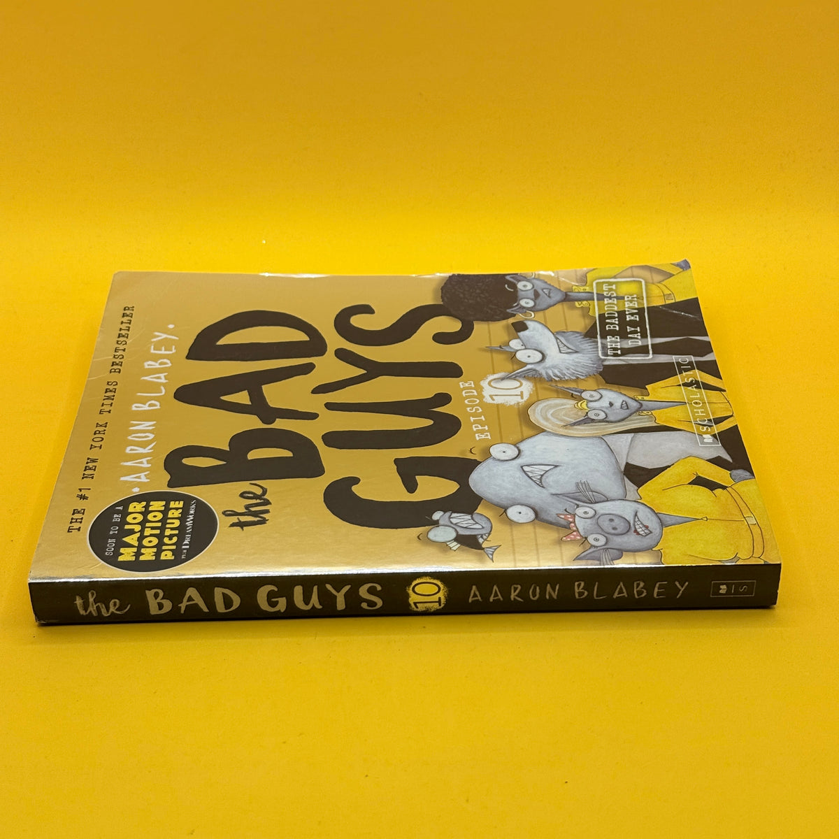 The Bad Guys Episode 10: The Baddest Day Ever by Aaron Blabey