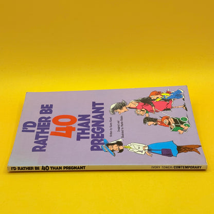 I’d Rather Be 40 Than Pregnant by Karen Kavet (1983)