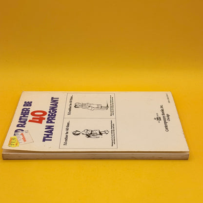 I’d Rather Be 40 Than Pregnant by Karen Kavet (1983)