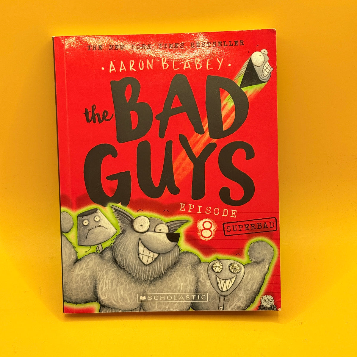 The Bad Guys Episode 8: Superbad by Aaron Blabey