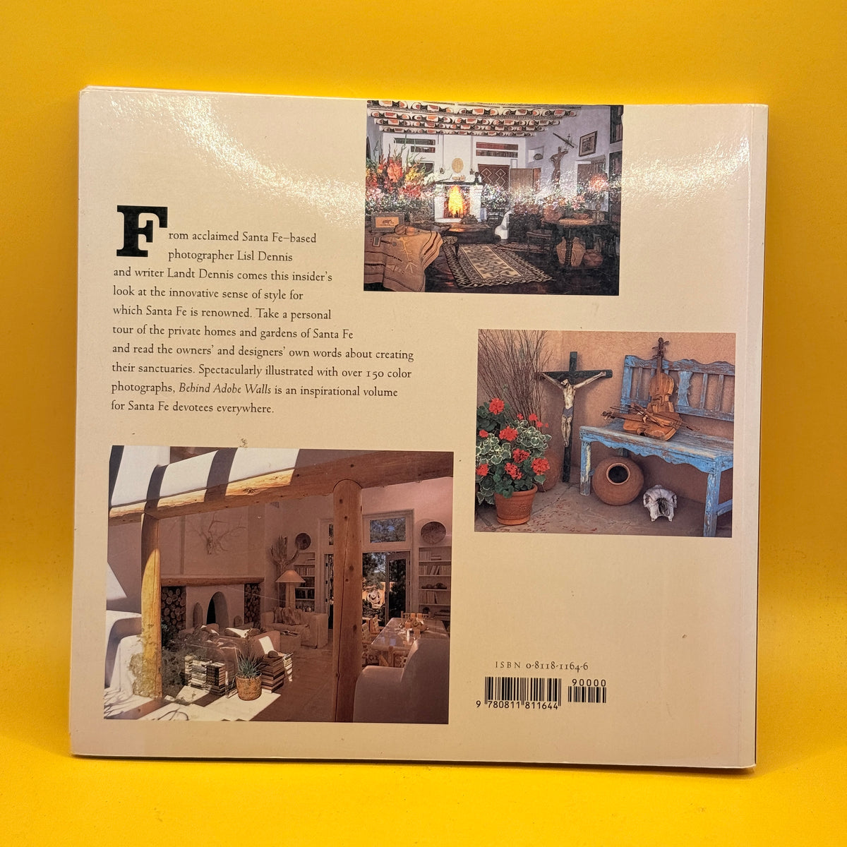 Behind Adobe Walls: The Hidden Homes and Gardens of Santa Fe and Taos by Landt Dennis and Lisl Dennis