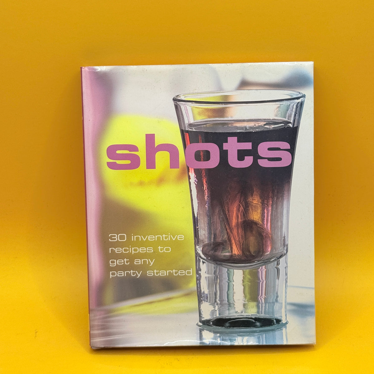 Shots: 30 Inventive Recipes to Get Any Party Started by Parragon Books
