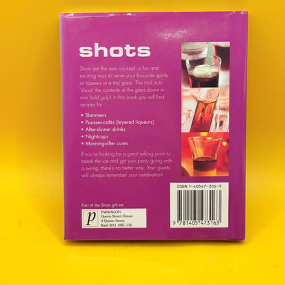 Shots: 30 Inventive Recipes to Get Any Party Started by Parragon Books