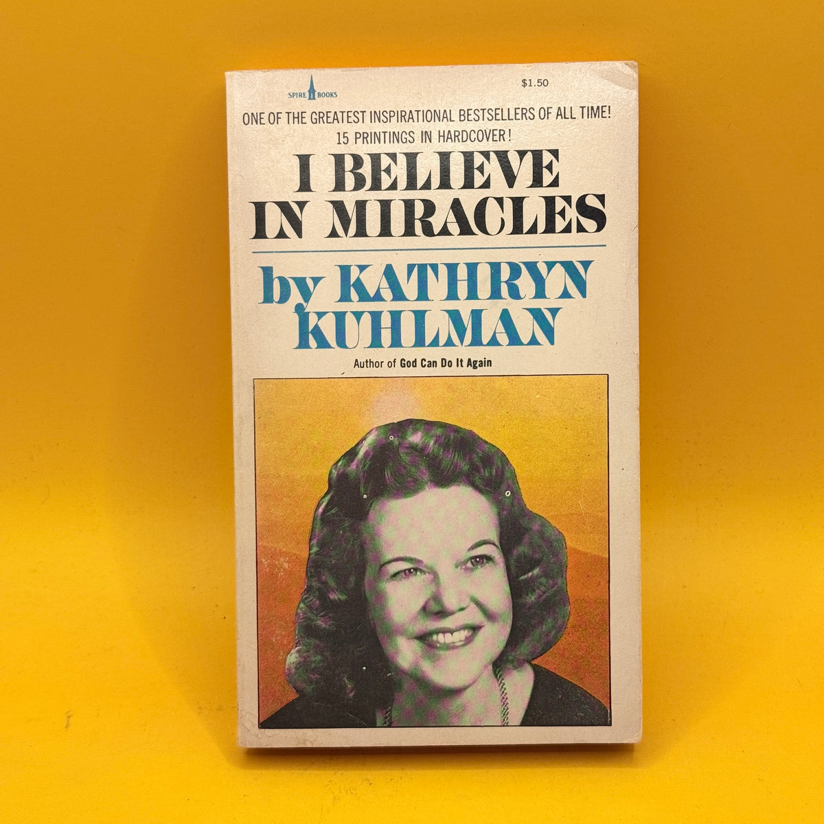 I Believe in Miracles by Kathryn Kuhlman (1976)